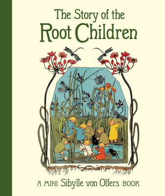 Cover Image for The Story of the Root Children: Mini Edition -- Sibylle Von Olfers, Hardcover