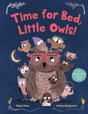 Cover Image for Time for Bed, Little Owls!: An Interactive Bedtime Book -- Katja Alves, Hardcover