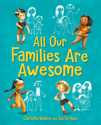 Cover Image for All Our Families Are Awesome -- Charlotte Belliere, Hardcover