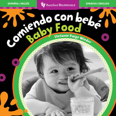 Cover Image for Baby Food/Comiendo Con Bebe -- Stefanie Paige Wieder, Board Books