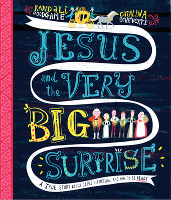 Cover Image for Jesus and the Very Big Surprise Storybook: A True Story about Jesus, His Return, and How to Be Ready -- Randall Goodgame, Hardcover
