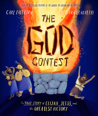 Cover Image for The God Contest Storybook: The True Story of Elijah, Jesus, and the Greatest Victory -- Carl Laferton, Hardcover