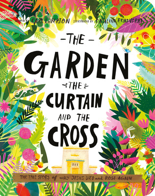 Cover Image for The Garden, the Curtain, and the Cross Board Book: The True Story of Why Jesus Died and Rose Again -- Carl Laferton, Board Books