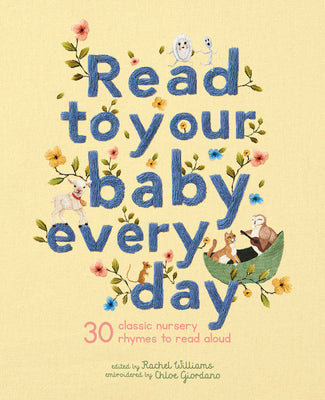 Cover Image for Read to Your Baby Every Day: 30 Classic Nursery Rhymes to Read Aloud -- Chloe Giordano, Hardcover