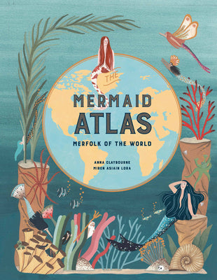 Cover Image for The Mermaid Atlas: Merfolk of the World -- Anna Claybourne, Hardcover