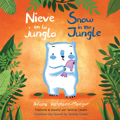 Cover Image for Nieve En La Jungla/Snow in the Jungle -- Ariane Hofmann-Maniyar, Paperback
