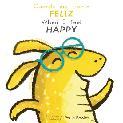 Cover Image for Cuando Me Siento Feliz/When I Feel Happy -- Paula Bowles, Board Books