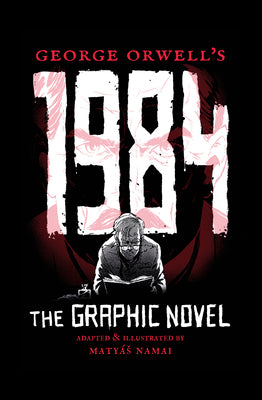 Cover Image for George Orwell's 1984: The Graphic Novel -- George Orwell, Paperback