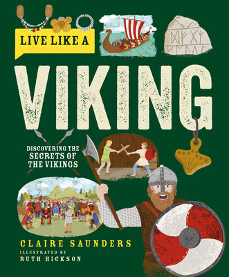 Cover Image for Live Like a Viking: Discovering the Secrets of the Vikings -- Claire Saunders, Hardcover