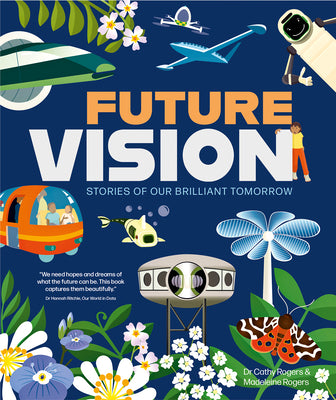 Cover Image for Future Vision: Stories of Our Brilliant Tomorrow -- Madeleine Rogers, Hardcover