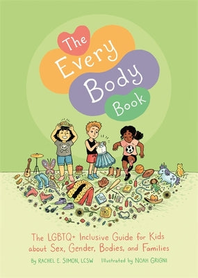 Cover Image for The Every Body Book: The LGBTQ+ Inclusive Guide for Kids about Sex, Gender, Bodies, and Families -- Rachel E. Simon, Hardcover