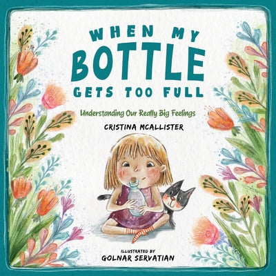 Cover Image for When My Bottle Gets Too Full- Understanding Our Really Big Feelings -- Cristina McAllister, Paperback