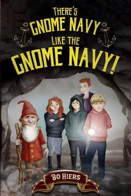 Cover Image for There's Gnome Navy Like the Gnome Navy! -- Bo Hiers, Paperback