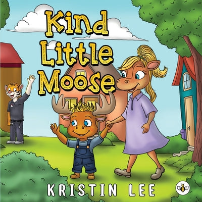 Cover Image for Kind Little Moose -- Kristin Lee, Paperback