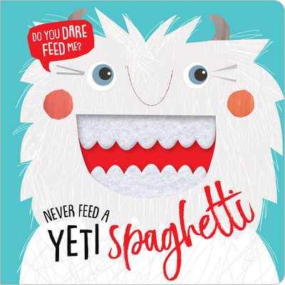Cover Image for Never Feed a Yeti Spaghetti -- Make Believe Ideas, Board Books