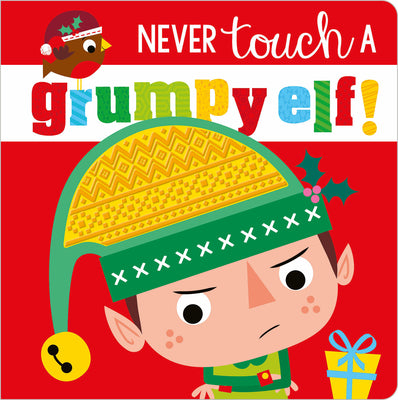 Cover Image for Never Touch a Grumpy Elf! -- Rosie Greening, Board Books