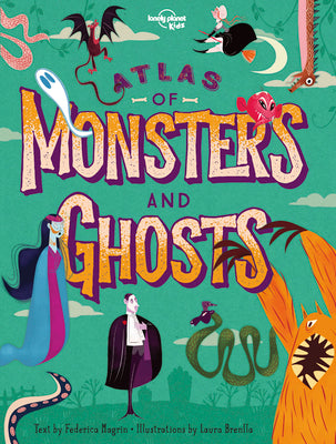 Cover Image for Lonely Planet Kids Atlas of Monsters and Ghosts -- Lonely Planet Kids, Hardcover