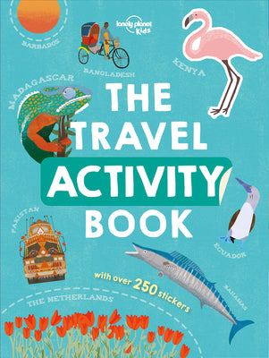 Cover Image for Lonely Planet Kids the Travel Activity Book: Explore Over 70 Countries & Cultures Across the Continents Features Over 250 Stickers Colorful Illustrati -- Lonely Planet Kids, Paperback