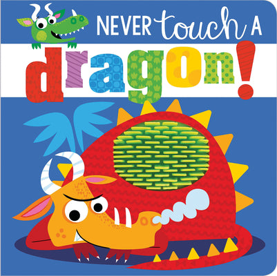 Cover Image for Never Touch a Dragon! -- Rosie Greening, Board Books