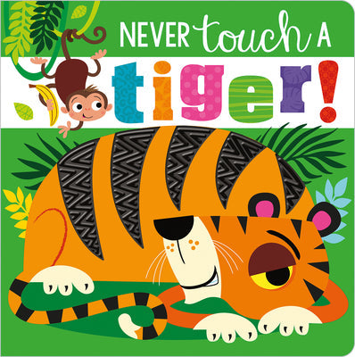 Never Touch a Tiger! -- Rosie Greening, Board Books