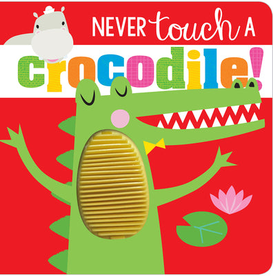 Cover Image for Never Touch a Crocodile! -- Rosie Greening, Board Books