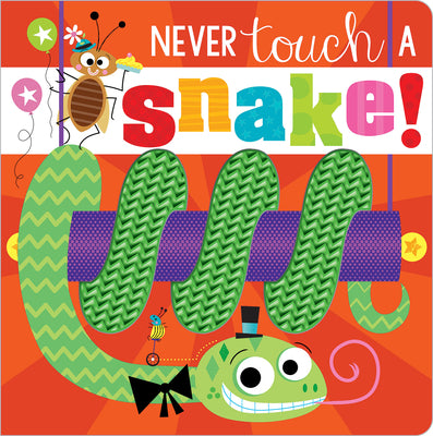 Cover Image for Never Touch a Snake! -- Rosie Greening, Board Books