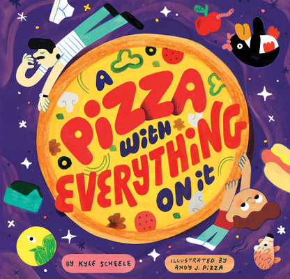 Cover Image for A Pizza with Everything on It -- Kyle Scheele, Hardcover