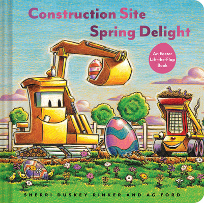 Cover Image for Construction Site Spring Delight: An Easter Lift-The-Flap Book -- Sherri Duskey Rinker, Hardcover
