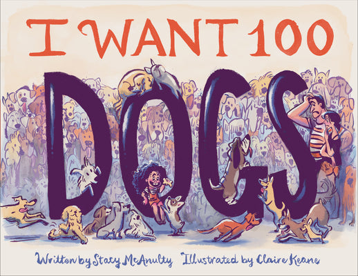 Cover Image for I Want 100 Dogs -- Stacy McAnulty, Hardcover