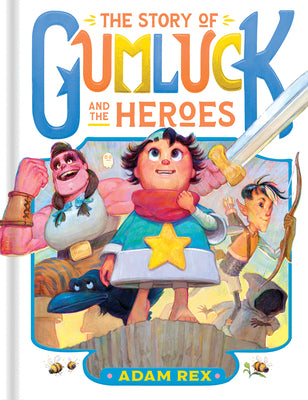 Cover Image for The Story of Gumluck and the Heroes: Book Three -- Adam Rex, Hardcover