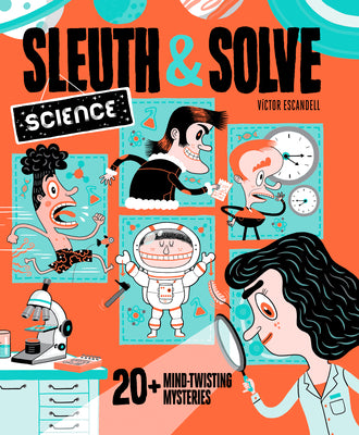 Cover Image for Sleuth & Solve: Science: 20+ Mind-Twisting Mysteries -- Ana Gallo, Hardcover