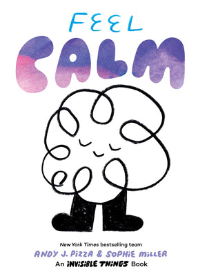 Cover Image for Feel Calm: An Invisible Things Book -- Andy J. Pizza, Board Books