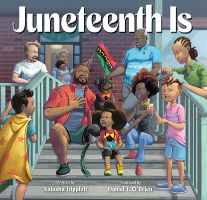 Cover Image for Juneteenth Is -- Natasha Tripplett, Hardcover