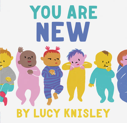 Cover Image for You Are New -- Lucy Knisley, Board Books