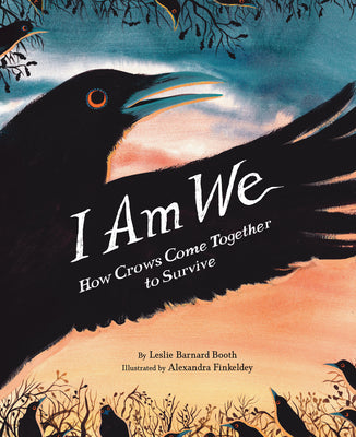 Cover Image for I Am We: How Crows Come Together to Survive -- Leslie Barnard Booth, Hardcover