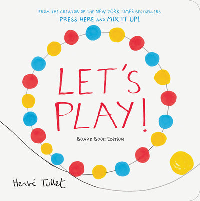 Cover Image for Let's Play!: Board Book Edition -- Herve Tullet, Board Books