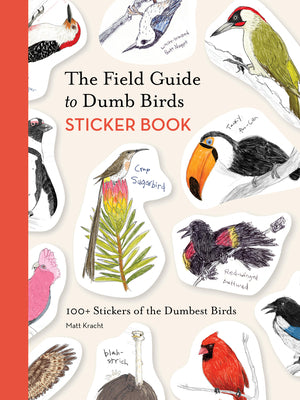 Cover Image for The Field Guide to Dumb Birds Sticker Book: 100+ Stickers of the Dumbest Birds -- Matt Kracht, Other