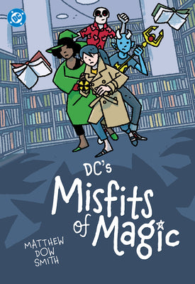 Cover Image for DC's Misfits of Magic -- Matthew Dow Smith, Paperback