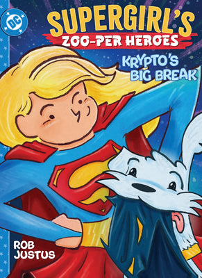 Cover Image for Supergirl's Zoo-Per Heroes: Krypto's Big Break -- Rob Justus, Hardcover