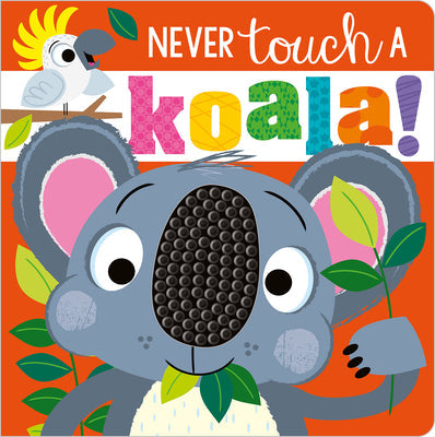 Never Touch a Koala! -- Make Believe Ideas, Board Books