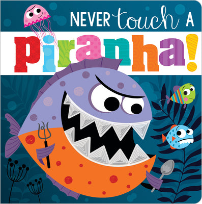 Cover Image for Never Touch a Piranha! -- Make Believe Ideas, Board Books