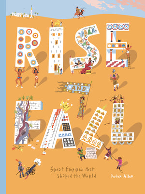 Cover Image for Rise and Fall: Great Empires That Shaped the World -- Peter Allen, Hardcover