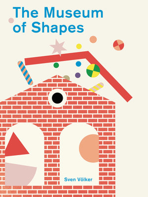 Cover Image for The Museum of Shapes -- Sven Volker, Hardcover