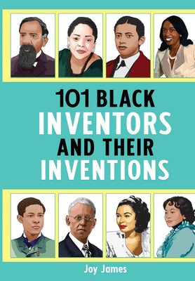 101 Black Inventors and their Inventions (New Edition) -- Joy James, Paperback