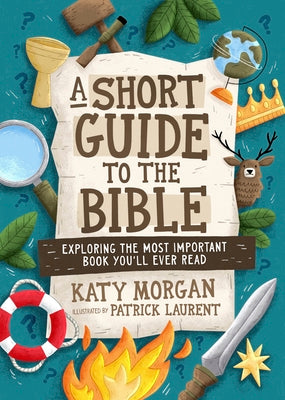Cover Image for A Short Guide to the Bible: Exploring the Most Important Book You'll Ever Read -- Katy Morgan, Paperback