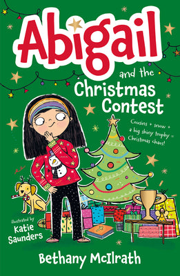 Cover Image for Abigail and the Christmas Contest: Cousins + Snow + a Big Shiny Trophy = Christmas Chaos! -- Bethany McIlrath, Paperback