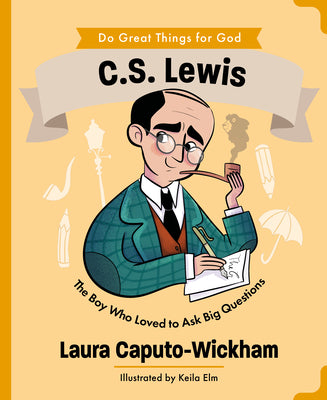 Cover Image for C.S. Lewis: The Boy Who Loved to Ask Big Questions -- Laura Wickham, Hardcover