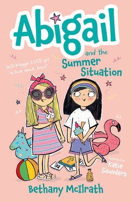 Cover Image for Abigail and the Summer Situation: Will Maggie Ever Get to Hear about Jesus? -- Bethany McIlrath, Paperback