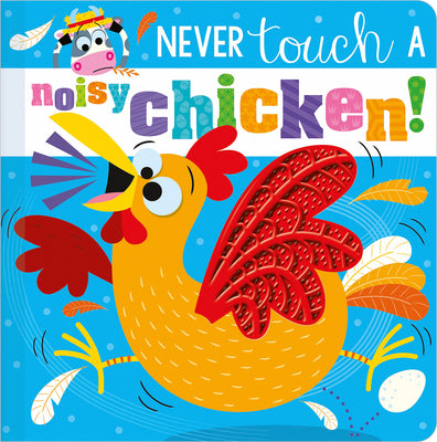 Cover Image for Never Touch a Noisy Chicken! -- Christie Hainsby, Board Books