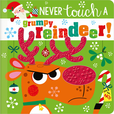 Cover Image for Never Touch a Grumpy Reindeer! -- Rosie Greening, Board Books